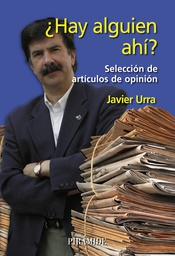 [273] ¿Hay alguien ahí? : selección de artículos de opinión / Javier Urra 