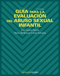 [284] Guía para la evaluación del abuso sexual infantil / José Cantón Duarte, María del Rosario Cortés Arboleda