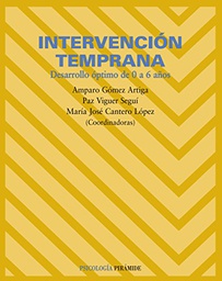 [330] Intervención temprana : desarrollo óptimo de 0 a 6 años / coordinadoras Amparo Gómez Artiga, Paz Viguer Seguí, María José Cantero López