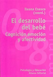 [337] Ileana Enesco (coord.) cognición, emoción y afectividad / El Desarrollo del bebé :