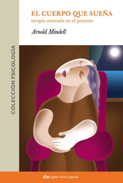 [355] El Cuerpo que sueña : terapia centrada en el proceso / Arnold Mindell ; [traducción: Meritxell Prat Castellà]