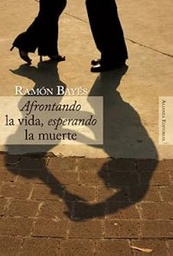 [361] Afrontando la vida, esperando la muerte / Ramón Bayés