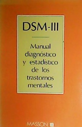[395] DSM-III : manual diagnóstico y estadístico de los trastornos mentales / coordinador general de las traducciones española, francesa e italiana: Pierre Pichot