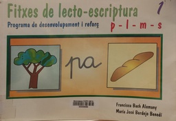 [397] Fitxes de lecto-escriptura : programa de desenvolupament i reforç / Francisca Bach Alemany, María José Berdejo Benedi 