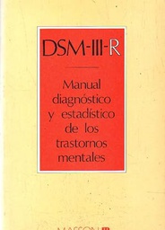 [398] DSM-III-R : manual diagnóstico y estadístico de los trastornos mentales / American Psychiatric Association ; ; coordinador general de las traducciones española, francesa e italiana Pierre Pichot; ; versión castellana de los doctores Manuel Valdés Miyar...[et al.]