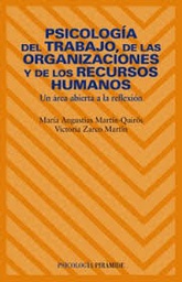 [459] Psicología del trabajo, de las organizaciones y de los recursos humanos : un área abierta a la reflexión / María Angustias Martín-Quirós, Victoria Zarco Martín