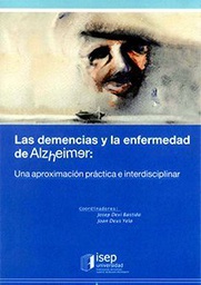 [468] Las Demencias y la enfermedad de Alzheimer : una aproximación práctica e interdisciplinar / [coordinadores : Josep Deví Bastida, Joan Deus Yela] ; prólogo Ramon Bayés ; Nolasc Acarín  