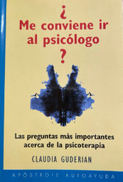 [485] ¿Me conviene ir al psicólogo? : las preguntas más importantes acerca de la psicoterapia / Claudia Guderian ; [traducción de Kathy Martin]