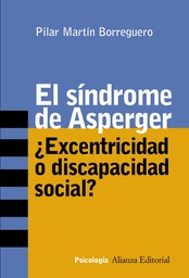 [496] El Síndrome de Asperger : ¿excentricidad o discapacidad social? / Pilar Martín Borreguero 