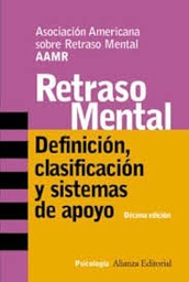 [508] Retraso mental : definición, clasificación y sistemas de apoyo / Asociación Americana sobre Retraso Mental AAMR ; versión española de Miguel Ángel Verdugo y Cristina Jenaro