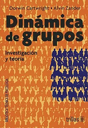 [511] Dinámica de grupos : investigación y teoría / Dorwin Cartwright, Alvin Zander ; traducción: Federico Patán López ; revisión técnica: José Lichtszajn, Ángel Sáez Saiz