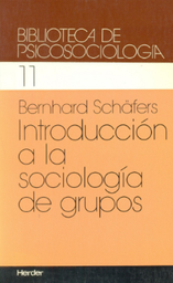 [513] Introducción a la sociología de grupos : historia, teorías, análisis / Bernhard Schäfers [editor] ; [versión castellana de Diorki]