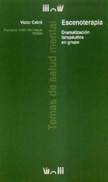 [526] Escenoterapia : dramatización terapéutica en grupo / Víctor Cabré
