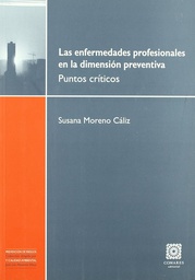 [579] Las Enfermedades profesionales en la dimensión preventiva : puntos críticos / Susana Moreno Cáliz