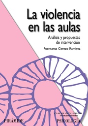 [586] La Violencia en las aulas : análisis y propuestas de intervención / Fuensanta Cerezo Ramírez