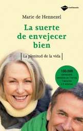 [588] La Suerte de envejecer bien : la plenitud de la vida / Marie de Hennezel ; traducción de Susana Frouchtmann