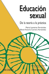 [597] Educación sexual : de la teoría a la práctica / María Lameiras Fernández, María Victoria Carrera Fernández