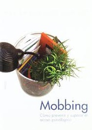 [602] Mobbing : cómo prevenir y superar el acoso psicológico / Marisa Bosqued Lorente