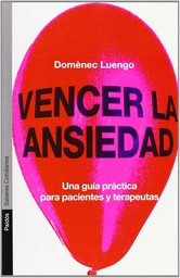 [669] Vencer la ansiedad : una guía práctica para pacientes y terapeutas / Domènec Luengo Ballester 