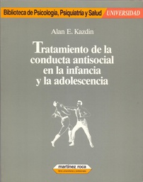 [687] Tratamiento de la conducta antisocial en la infancia y la adolescencia / Alan E. Kazdin ; traducción de Xavier Corbera ; revisión de la versión castellana: Josep Toro