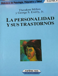 [693] La Personalidad y sus trastornos / Theodore Millon, George S. Everly ; traducción de Josep Treserra i Torres ; prólogo de Manuel Valdés