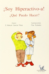 [736] ¡Soy hiperactivo-a! : ¿qué puedo hacer? / E. Manuel García Pérez ; ilustraciones: Pilar Rubiales