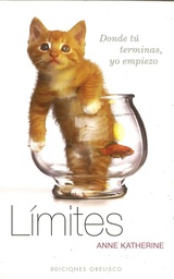 [737] Límites : donde tú terminas, yo empiezo / Anne Katherine ; [traducción: Ana Pérez] 