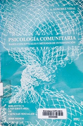 [763] Psicología comunitaria : bases conceptuales y métodos de intervención / Alipio Sánchez Vidal