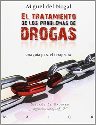 [776] El Tratamiento de los problemas de drogas : una guía para el terapeuta / Miguel del Nogal