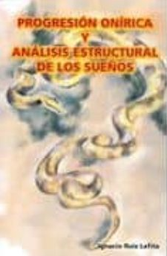 [800] Progresión onírica y análisis estructural de los sueños : introducción al mundo de los sueños / Ignacio Ruiz Lafita