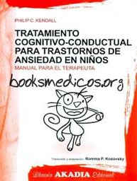 [808] Tratamiento cognitivo-conductual para trastornos de ansiedad en niños : Manual para el terapeuta / Philip C. Kendall, traducció i adaptació Romina P. Kosovsdky 