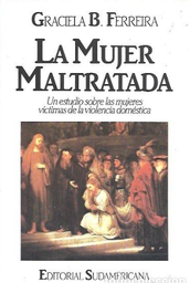 [814] La Mujer maltratada : [un estudio sobre las mujeres víctimas de la violencia doméstica] / Graciela B. Ferreira
