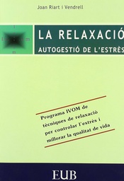 [823] La Relaxació : autogestió de l'estrès : programa IVOM de tècniques de la relaxació per controlar l'estrès i millorar la qualitat de vida / Joan Riart i Vendrell