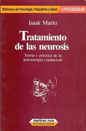 [825] Tratamiento de las neurosis : teoría y práctica de la psicoterapia conductual / Isaac Marks ; traducción y prólogo de Joan Massana