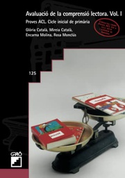 [849] Avaluació de la comprensió lectora. Vol. I : proves ACL. Cicle inicial de primària / Glòria Català ... [et al.] ; assesor pedagògic Gabriel Comes i Nolla ; anàlisi psicomètrica: Jordi Renom i Pinsach