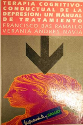 [850] Terapia cognitivo-conductual de la depresión: un manual de tratamiento / Francisco Bas Ramallo, Verania Andrés Navia 