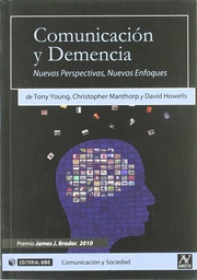 [853] Comunicación y demencia : nuevas perspectivas, nuevos enfoques / por Tony Young, Christopher Manthorp y David Howells