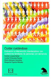 [879] Cuidar cuidándose : evaluación e intervención interdisciplinar con cuidadores familiares de personas con demencia / Andrés Losada Baltar ... [et al.]