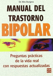 [895] Manual del trastorno bipolar : preguntas práctica de la vida real con respuestas actualizadas / Wes Burgess ; traducción de Jorge Conde