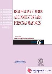 [926] Residencias y otros alojamientos para personas mayores / coordinadora Pilar Rodríguez Rodríguez ; presentación: Isidoro Ruipérez Cantera ; prólogo: Ángel Rodríguez Castedo