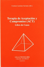[946] Terapia de aceptación y compromiso (ACT) : libro de casos / Carmen Luciano Soriano (dir.) 
