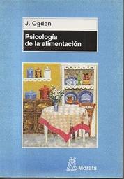[948] Psicología de la alimentación : comportamientos saludables y trastornos alimentarios / por Jane Ogden ; traducción de Pablo Manzano