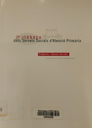 [981] Subjecte i xarxes socials : estratègies d'acció comunitària: 2a Jornada Dels Serveis Socials d'Atenció Primària