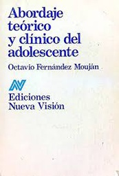 [997] Abordaje teórico y clínico del adolescente / Octavio Fernández Mouján