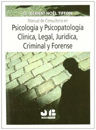 [1033] Manual de consultoría en psicología y psicopatología clínica, legal, jurídica, criminal y forense / Bernat-Noël Tiffon Nonis