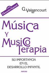 [1087] Música y musicoterapia : su importancia en el desarrollo infantil / Guylaine Vaillancourt