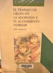 [1089] El Trabajo de grupo en la adopción y el acogimiento familiar / John Triseliotis