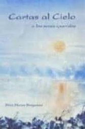 [1127] Cartas al cielo : a los seres queridos / Pilar Moros Borgoñón