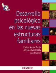 [1192] Desarrollo psicológico en las nuevas estructuras familiares / Enrique Arranz Freijo, Alfredo Oliva Delgado, coordinadores 
