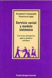 [1229] Servicio social y modelo sistémico : una nueva perspectiva para la práctica cotidiana / Annamaria Campanini, Francesco Luppi